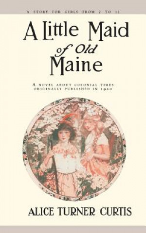 Carte A Little Maid of Old Maine Alice Turner Curtis