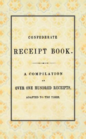 Książka Confederate Receipt Book Publishers West &. Johnston