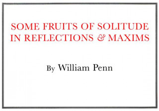 Kniha Some Fruits of Solitude William Penn