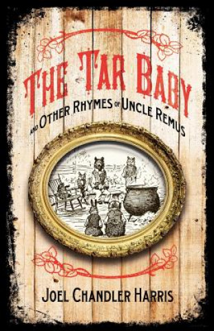 Kniha Tar Baby and Other Rhymes of Uncle Remus A. B. Frost