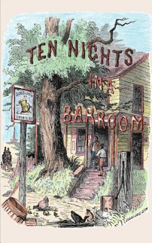Carte Ten Nights in a Bar-Room: And What I Saw There T. S. Arthur