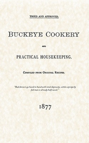 Carte Buckeye Cookery and Practical Housekeeping: Tried and Approved, Compiled from Original Recipes Estelle Woods Wilcox