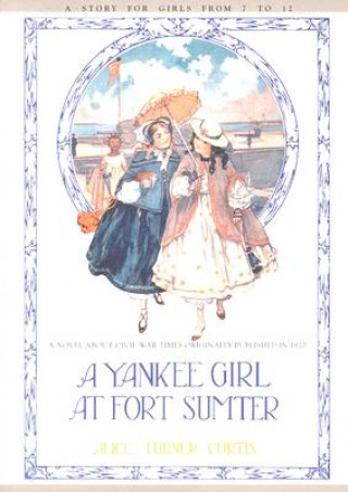 Kniha Yankee Girl at Fort Sumter Alice Turner Curtis