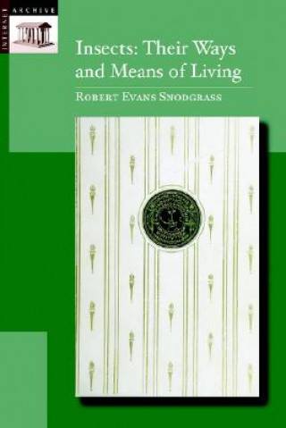 Carte Insects: Their Way and Means of Living Robert Snodgrass