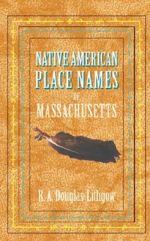 Książka Native American Place Names of Massachusetts R. A. Douglas-Lithgow