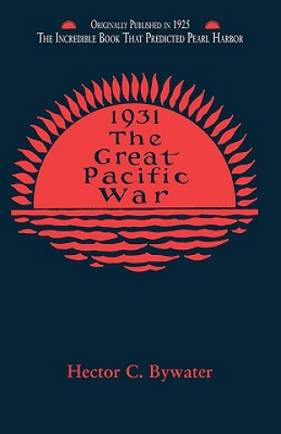 Livre The Great Pacific War: A History of the American-Japanese Campaign of 1931-1933 Hector C. Bywater