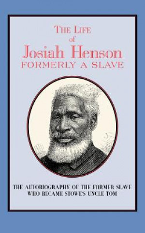 Książka The Life of Josiah Henson: Formerly a Slave, Now an Inhabitant of Canada Josiah Henson