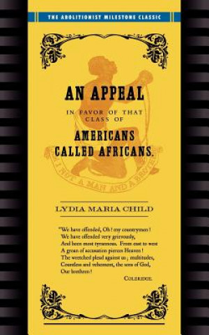 Carte Appeal in Favor of Africans: An Appeal in Favor of Americans Called Africans Lydia Marie Child