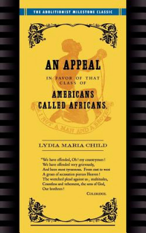 Kniha Appeal in Favor of Africans: An Appeal in Favor of Americans Called Africans Lydia Marie Child