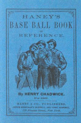 Kniha Haney's Base Ball Book of Reference Henry Chadwick