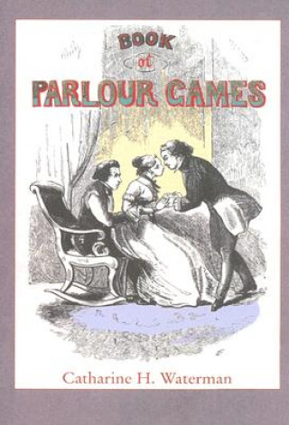 Könyv Book of Parlour Games Catharine H. Waterman