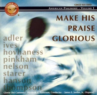 Аудио Make His Praise Glorious Gloriae Dei Cantores