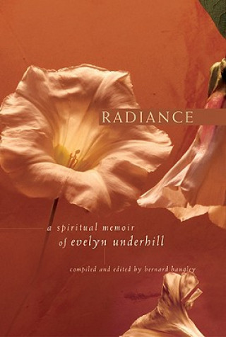 Kniha Radiance: A Spiritual Memoir of Evelyn Underhill Evelyn Underhill