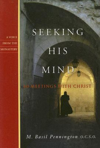 Kniha Seeking His Mind M. Basil Pennington