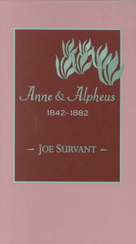 Buch Anne & Alpheus, 1842 1882 Joe Survant