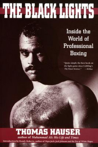 Kniha Black Lights: Inside the World of Professional Boxing Thomas Hauser