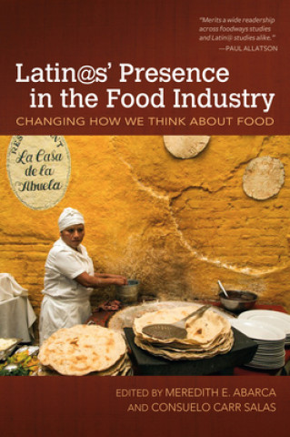 Carte Latin@s' Presence in the Food Industry Meredith E. Abarca