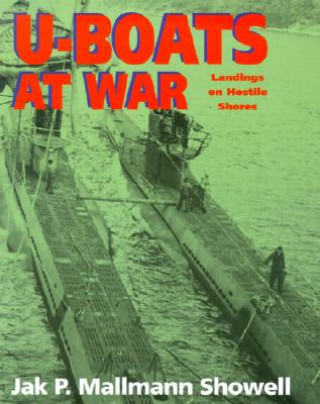 Kniha U-Boats at War: Landing on Hostile Shores Jak P. Mallmann Showell