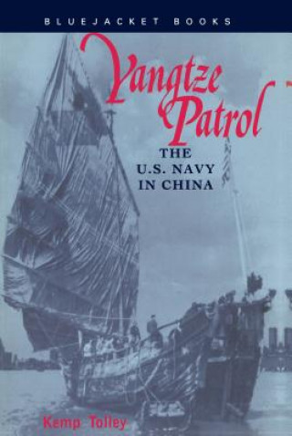 Kniha Yangtze Patrol: The U.S. Navy in China Kemp Tolley