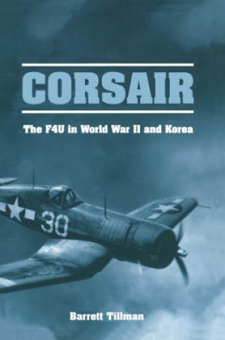 Könyv Corsair: The F4U in World War II and Korea Barrett Tillman