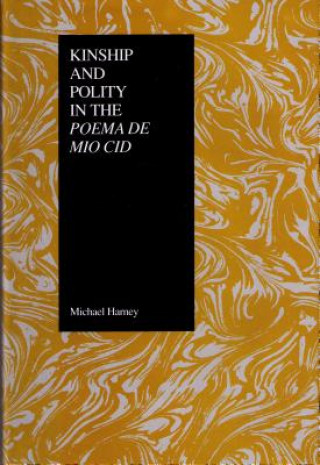 Książka Kinship and Polity in the ""Poema de Mio Cid Michael Harney