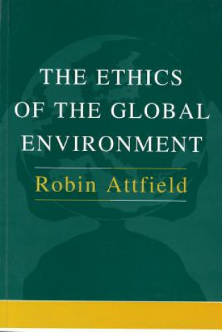 Book The Ethics of the Global Environment Robin Attfield