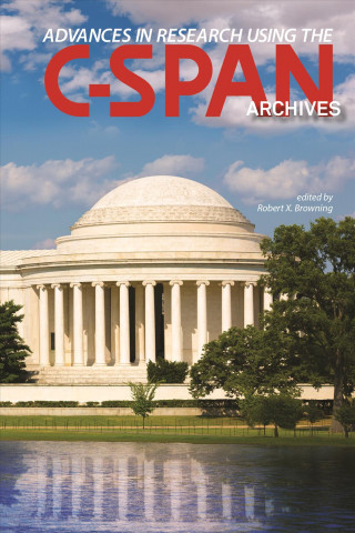 Knjiga Advances in Research Using the C-SPAN Archives Robert X. Browning