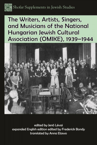 Carte Writers, Artists, Singers, and Musicians of the National Hungarian Jewish Cultural Association (OMIKE), 1939-1944 Frederick Bondy