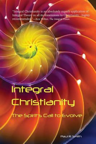 Kniha Integral Christianity: The Spirit's Call to Evolve Paul R. Smith