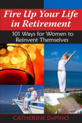 Libro Fire Up Your Life in Retirement Catherine DePino