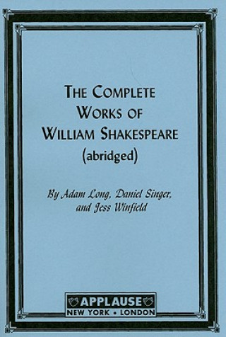 Carte Complete Works Of William Shakespeare Adam Long