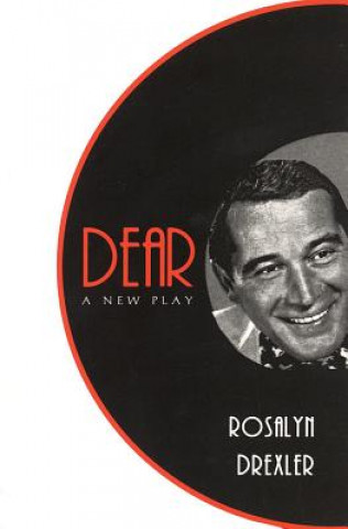 Książka Dear: A New Play Rosalyn Drexler