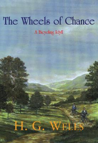 Kniha The Wheels of Chance: A Bicycling Idyll H G Wells