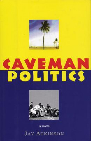 Книга Caveman Politics Jay Atkinson