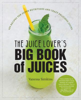 Kniha Juice Lover's Big Book of Juices Vanessa Simkins