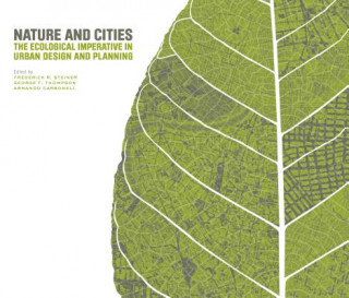 Carte Nature and Cities - The Ecological Imperative in Urban Design and Planning Frederick R. Steiner