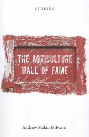 Kniha The Agriculture Hall of Fame: Stories Andrew Malan Milward