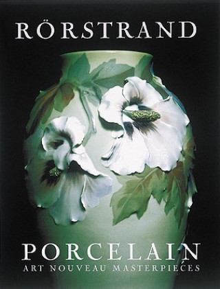 Kniha Rorstrand Porcelain: Art Nouveau Masterpieces Bengt Nystrom