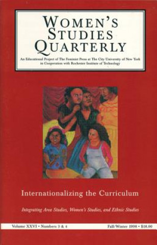 Książka Women's Studies Quarterly: (98:3-4): Internationalizing Women's Studies: Adding Gender to Area Studies Deborah Silverton Rosenfelt