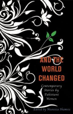 Könyv And the World Changed: Contemporary Stories by Pakistani Women Muneeza Shamsie
