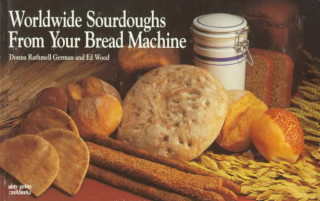 Kniha Worldwide Sourdoughs from Your Bread Machine Donna Rathmell German