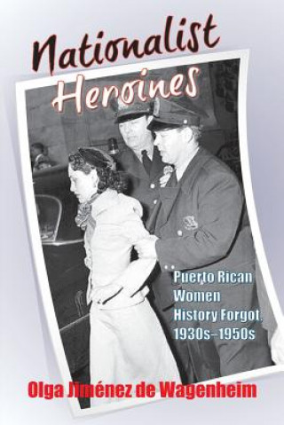 Kniha Nationalist Heroines Olga Jimaenez De Wagenheim