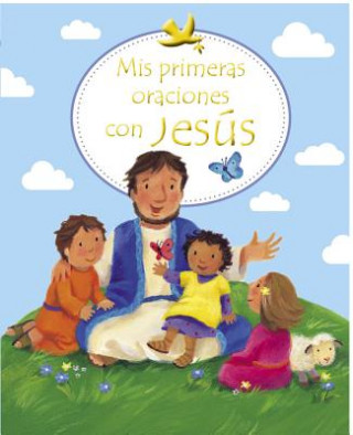 Carte Mis Primeras Oraciones Con Jesus = First Prayers with Jesus Sophie Piper