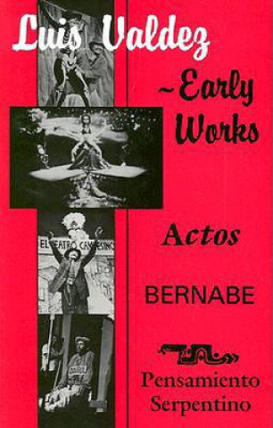 Książka Early Works: Actos, Bernabe & Pensamiento Serpentino Luis Valdez