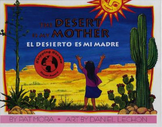 Knjiga The Desert Is My Mother/El Desierto Es Mi Madre Pat Mora