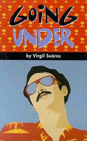 Könyv Going Under Virgil Suarez