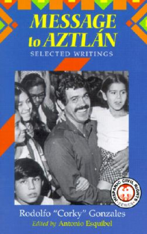 Książka Message to Aztlan: Selected Writings of Rodolfo "Corky" Gonzales Rodolfo Gonzales