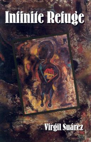 Kniha Infinite Refuge Virgil Suarez