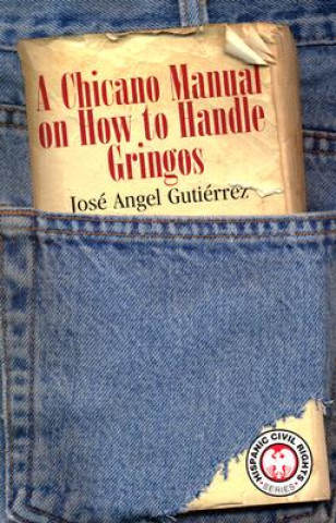 Knjiga Chicano Manual on How to Handle Gringos Jose Angel Gutierrez