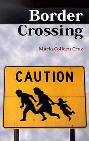 Knjiga Border Crossing Maria Colleen Cruz